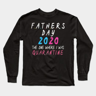 Fathers Day, Quarantine Long Sleeve T-Shirt